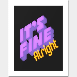 It's fine Alright Posters and Art